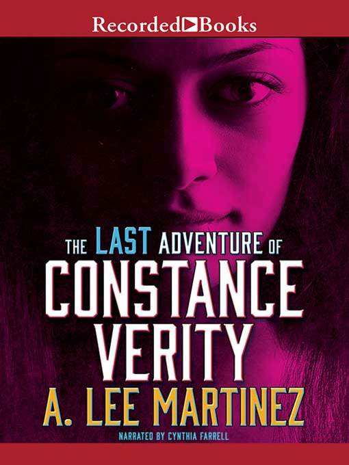 Title details for The Last Adventure of Constance Verity by A. Lee Martinez - Wait list